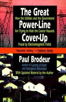 Paperback The Great Power-Line Cover-Up: How the Utilities and the Government Are Trying to Hide the Cancer Hazard Posed by Electromagnetic Fields Book