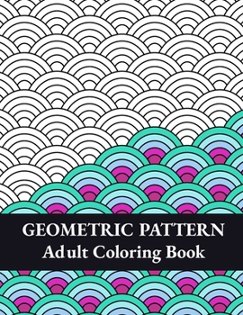 Paperback Geometric Pattern Adult Coloring Book: Geometric Shapes and Patterns Coloring Book, Fun Coloring Book for Stress Relief and Relaxation ( VOL 3 ) Book