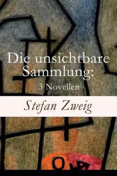 Paperback Die unsichtbare Sammlung: 3 Novellen: Die unsichtbare Sammlung + Buchmendel + Unvermutete Bekanntschaft mit einem Handwerk [German] Book