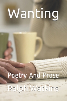 Paperback Wanting: Poetry And Prose Book