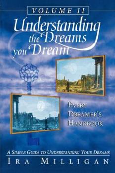 Paperback Understanding the Dreams You Dream, Vol. 2: Every Dreamer's Handbook Book