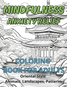 Paperback Mindfulness Anxiety Relief: Coloring book for adults, Oriental Style, Animals, Landscapes Patterns Book