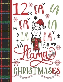 12 Fa La Fa La La La La La Llama Christmases: Llama Gift For Girls Age 12 Years Old - Art Sketchbook Sketchpad Activity Book For Kids To Draw And Sketch In