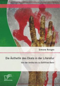 Paperback Die Ästhetik des Ekels in der Literatur: Von der Antike bis zu Gottfried Benn [German] Book