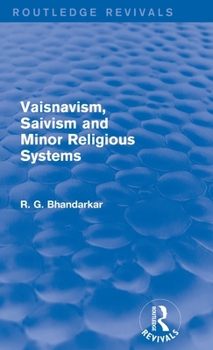 Hardcover Vaisnavism, Saivism and Minor Religious Systems (Routledge Revivals) Book