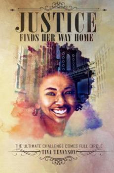 Paperback Justice Finds Her Way Home: The Ultimate Challenge Comes Full Circle Book