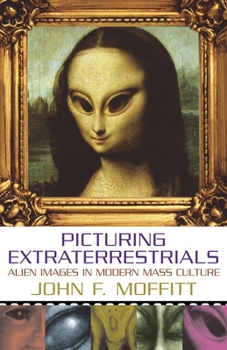 Hardcover Picturing Extraterrestrials: Alien Images in Modern Mass Culture Book