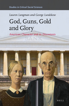 Hardcover God, Guns, Gold and Glory: American Character and Its Discontents Book