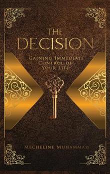 Hardcover The Decision: Gaining Immediate Control Of Your Life Book