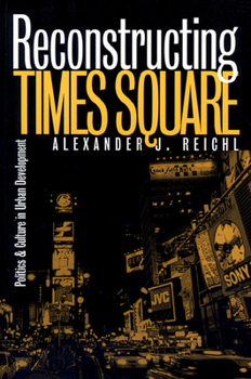 Paperback Reconstructing Times Square: Politics and Culture in Urban Development Book