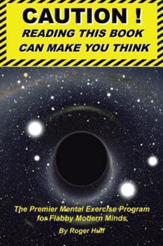 Paperback Caution ! Reading This Book Can Make You Think: The Premier Mental Exercise Program for Flabby Modern Minds Book