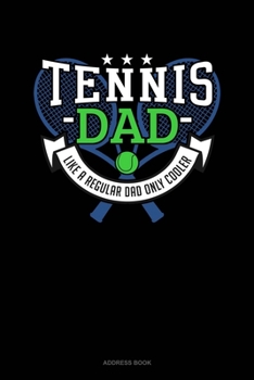 Paperback Tennis Dad Like A Regular Dad Only Cooler: Address Book