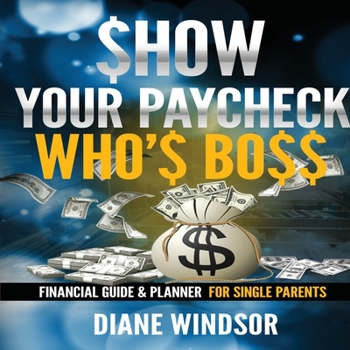 Paperback Show Your Paycheck Who's Boss: Financial Guide and Planner for Single Parents Book