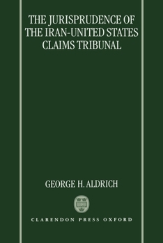 The Jurisprudence of the Iran-United States Claims Tribunal: An Analysis of the Decisions of the Tribunal