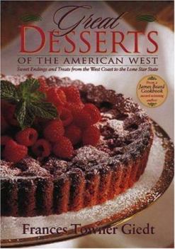 Hardcover Great Desserts of the American West: Sweet Endings and Treats from the West Coast to the Lone Star State Book