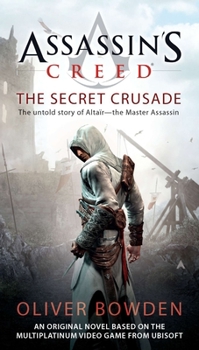 Assassin's Creed: The Secret Crusade - Book #3 of the Assassin's Creed