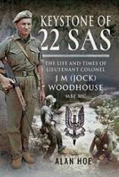 Hardcover Keystone of 22 SAS: The Life and Times of Lieutenant Colonel J M (Jock) Woodhouse MBE MC Book