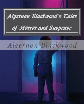 Paperback Algernon Blackwood's Tales of Horror and Suspense Book