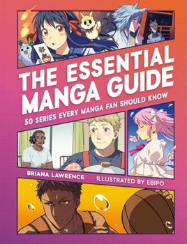 Paperback The Essential Manga Guide: 50 Series Every Manga Fan Should Know Book