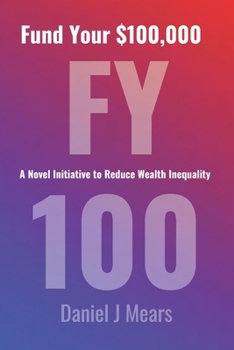 Paperback Fund Your $100,000: A Novel Initiative to Reduce Wealth Inequality Book