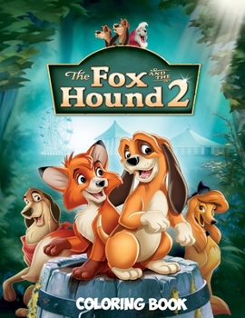 The Fox and the Hound 2 Coloring Book: Coloring Book for Kids and Adults with Fun, Easy, and Relaxing Coloring Pages (Coloring Books for Adults and Kids 2-4 4-8 8-12+)