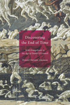 Hardcover Discovering the End of Time: Irish Evangelicals in the Age of Daniel O'Connell Book