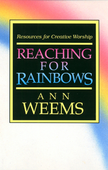 Paperback Reaching for Rainbows: Resources for Creative Worship Book