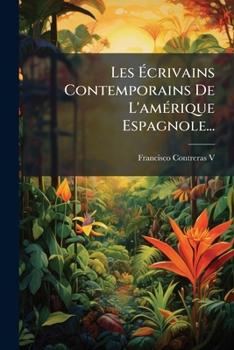 Paperback Les Ãcrivains Contemporains De L'amÃ(c)rique Espagnole... [French] Book