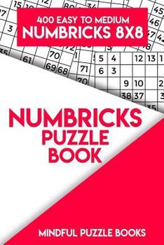Paperback Numbricks Puzzle Book 13: 400 Easy to Medium Numbricks 8x8 Book