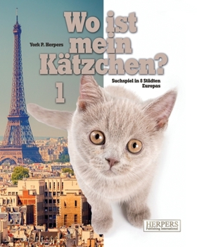 Wo Ist Mein Katzchen? 1: Suchspiel in 8 Stadten Europas