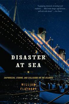 Paperback Disaster at Sea: Shipwrecks, Storms, and Collisions on the Atlantic Book