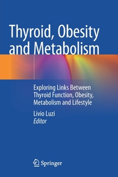 Paperback Thyroid, Obesity and Metabolism: Exploring Links Between Thyroid Function, Obesity, Metabolism and Lifestyle Book