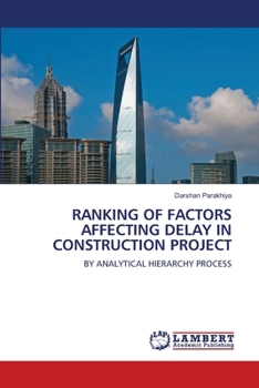Ranking of Factors Affecting Delay in Construction Project