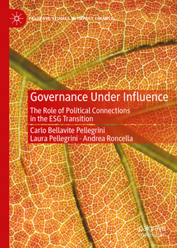 Governance Under Influence: The Role of Political Connections in the ESG Transition (Palgrave Studies in Impact Finance)
