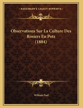Paperback Observations Sur La Culture Des Rosiers En Pots (1884) [French] Book