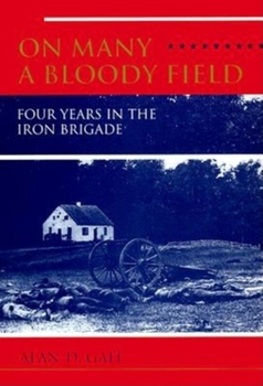 Hardcover On Many a Bloody Field: Four Years in the Iron Brigade Book