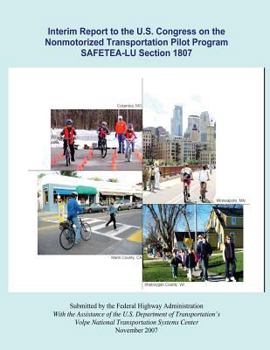 Paperback Interim Report to the U.S. Congress on the Nonmotorized Transportation Pilot Program SAFETEA-LU Section 1807 Book
