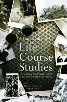 Paperback A Companion to Life Course Studies: The Social and Historical Context of the British Birth Cohort Studies Book