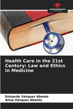 Health Care in the 21st Century: Law and Ethics in Medicine