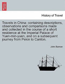 Paperback Travels in China: Containing Descriptions, Observations and Comparisons Made and Collected in the Course of a Short Residence at the Imp Book