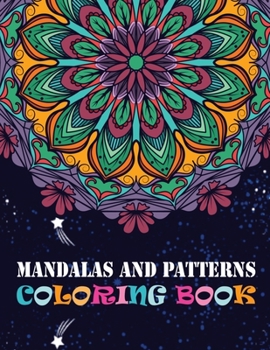 Mandalas And Patterns Coloring Book: Adult Coloring Books Easy Mandalas Easy & Simple Adult Coloring Books for Seniors & Beginners Simple Coloring Books for Adult Large Print