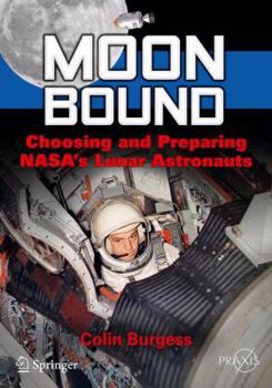 Paperback Moon Bound: Choosing and Preparing Nasa's Lunar Astronauts Book