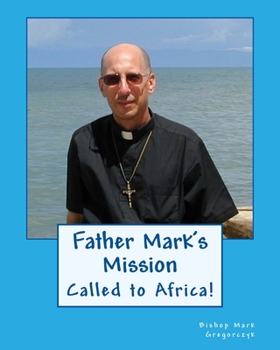 Paperback Father Mark's Mission: Called to Africa! Book