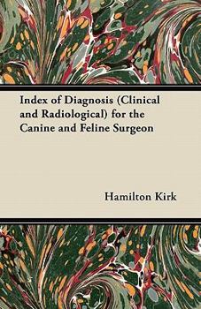 Paperback Index of Diagnosis (Clinical and Radiological) for the Canine and Feline Surgeon Book