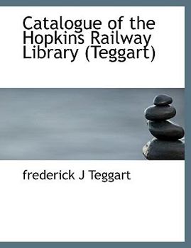 Paperback Catalogue of the Hopkins Railway Library (Teggart) [Large Print] Book