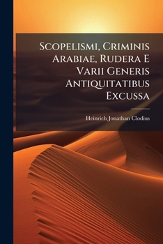 Paperback Scopelismi, Criminis Arabiae, Rudera E Varii Generis Antiquitatibus Excussa Book