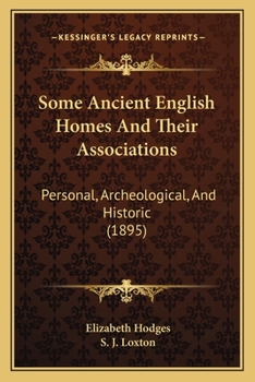 Paperback Some Ancient English Homes And Their Associations: Personal, Archeological, And Historic (1895) Book