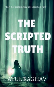 Paperback The Scripted truth: Earesha's Fate 2.0 Book