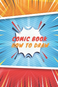 Paperback Comic Book how to draw: Blank Book Comic Lovers / Write and Draw Your Own Comic Gift, Variety of Templates for Creative ( Sketch Book and Note Book