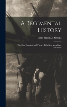 A Regimental History: The One Hundred and Twenty-Fifth New York State Volunteers
